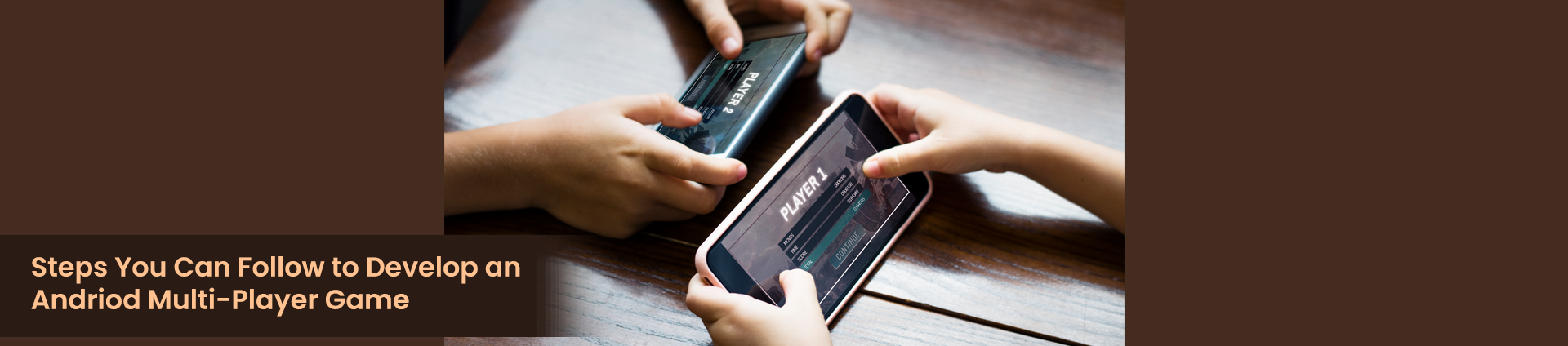 Develop An Android Multi-Player Game