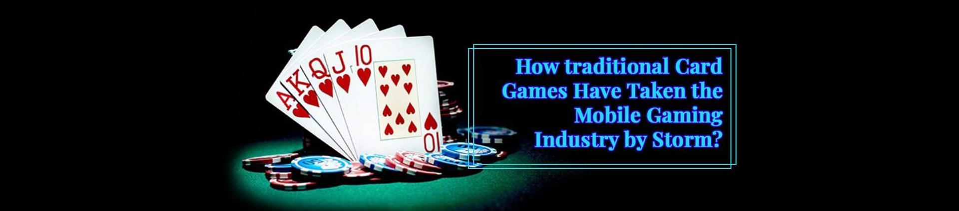 traditional card games development in the mobile gaming industry