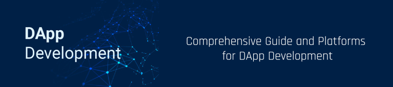 Comprehensive Guide and Platforms for DApp Development