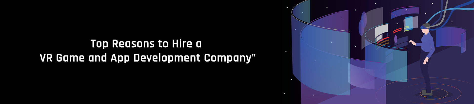 Reasons to hire VR game development company