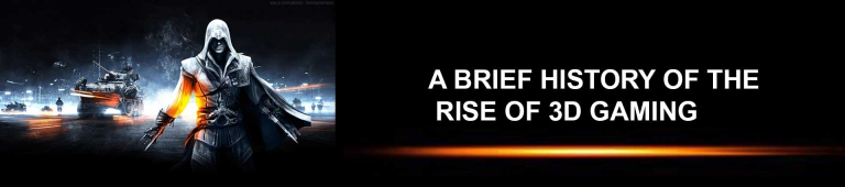 A Brief History of The Rise of 3D Gaming