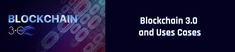 A Comprehensive Guide to Blockchain 3.0 and its Uses Cases