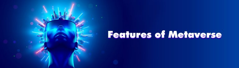 Unlocking the Features of Metaverse: A Comprehensive Guide