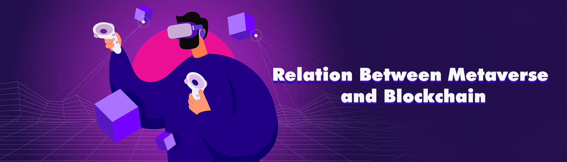 Relationship Between Metaverse and Blockchain